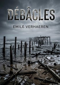 Débâcles : Les poèmes d'Émile Verhaeren dépeignent un univers symboliste sombre, où la souffrance et le deuil face à la modernité suscitent une introspection mélancolique et un profond désespoir.