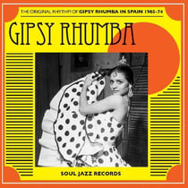 GIPSY RHUMBA: The Original Rhythm of Gipsy Rhumba in Spain 1965-74