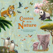 Contes de la nature : De merveilleuses histoires du monde animal