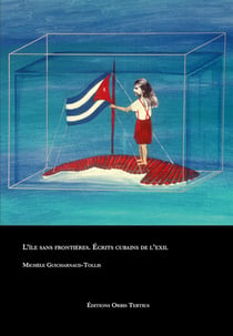 L'île sans frontières : Écrits cubains de l'exil