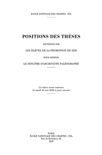 Positions des thèses 2026 : Positions des thèses des élèves de la promotion de 2026 pour obtenir le diplôme d'archiviste paléographe