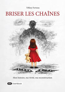 Briser les chaînes : Mon histoire, ma vérité, ma reconstruction