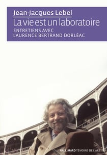 La vie est un laboratoire : Entretiens avec Laurence Bertrand Dorléac