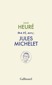 Ma vie avec Jules Michelet