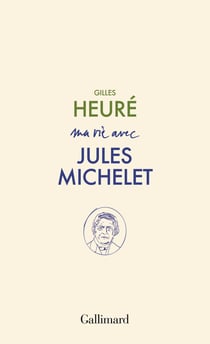 Ma vie avec Jules Michelet