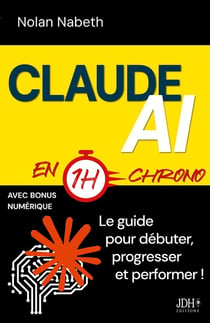 Claude AI en 1h chrono : le guide pour débuter, progresser et performer !