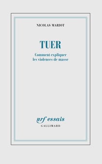 Tuer : Comment expliquer les violences de masse