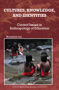 Cultures, Knowledge and Identities : Current Issues in Anthropology of Education
