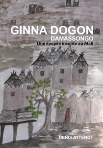 Ginna Dogon Damassongo : Une épopée insolite au Mali