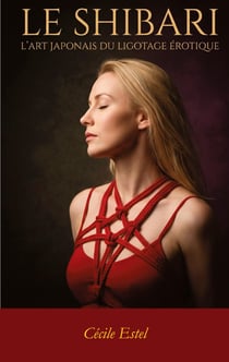 Le Shibari : Art japonais du ligotage érotique