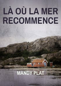 Là où la mer recommence : LÀ OÙ LA MER RECOMMENCE