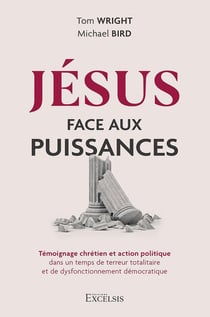Jésus face aux puissances : Témoignage chrétien et action politique dans un temps de terreur totalitaire et de dysfonctionnement