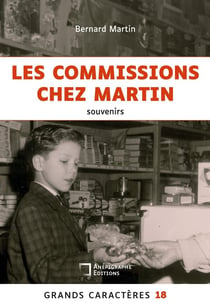Les commissions chez Martin : Souvenirs d'un petit gars normand des années 50 Grands Caractères 18