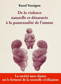 De la violence naturelle et denaturee a la pansexualite de l'amour