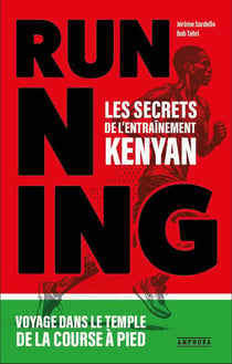 Running : les secrets de l'entraînement kenyan : Voyage dans le temple de la course à pied