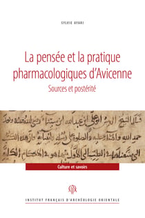 La pensée et la pratique pharmacologiques d'Avicenne : Sources et postérité