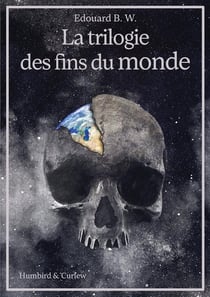 La trilogie des fins du monde