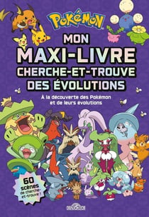 Pokémon - Mon maxi-livre des évolutions