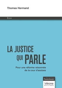 La justice qui parle : Pour une réforme raisonnée de la cour d'assises
