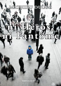 Ni héros, ni fantôme : Et autres nouvelles