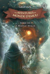 Les Aventures du Monde d'Emuu Tome 3 : Le Mange-Magie