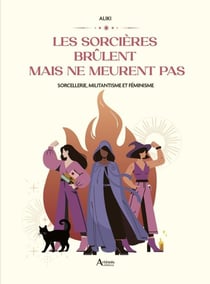 Les sorcières brûlent mais ne meurent pas : Féminisme et résistance