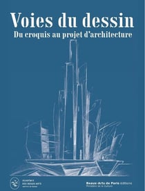 Voies du dessin : Du croquis d'architecture au projet - Prix du dessin d'architecte Louis Le Masson