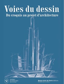 Voies du dessin : Du croquis d'architecture au projet - Prix du dessin d'architecte Louis Le Masson