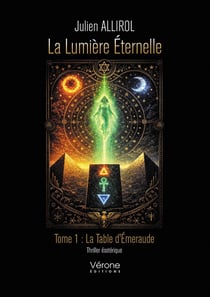 La Lumière éternelle : Tome 1 : La Table d'Émeraude