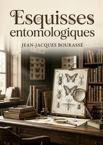 Esquisses entomologiques : Une exploration de l'histoire naturelle des insectes les plus remarquables, révélant la grandeur de la création à travers l'étude de l'entomologie.