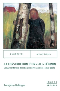 La construction d'un « je » féminin : L'oeuvre littéraire de Lidia Zinoviéva-Annibal (1866-1907)