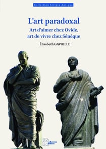 L'art paradoxal : Art d'aimer chez Ovide, art de vivre chez Sénèque