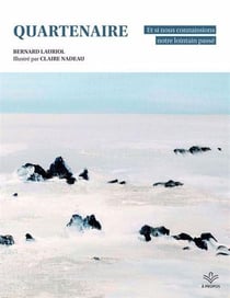 Quartenaire. et si nous connaissions notre lointain passe