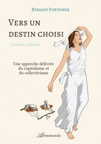 Vers un destin choisi : Comment se débarrasser du capitalisme et du collectivisme (3e édition)