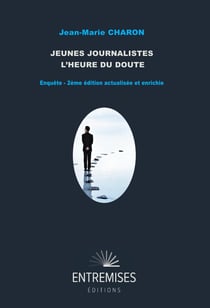 Jeunes journalistes, l'heure du doute : Enquête - 2ème édition actualisée et enrichie