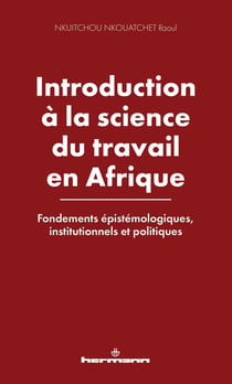 Introduction à la science du travail en Afrique : Fondements épistémologiques, institutionnels et politiques