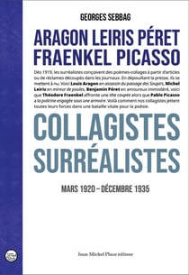 Aragon Leiris Péret Fraenkel Picasso : Collagistes surréalistes