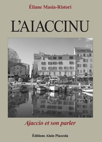 L'ajaccinu : Ajaccio et son parler