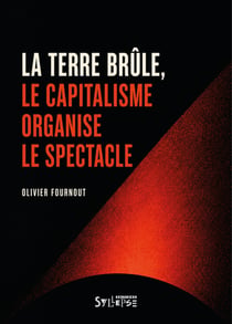 La terre brûle, le capitalisme organise le spectacle