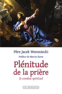 La plénitude de la prière : Le combat spirituel