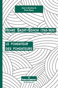 Henri Saint-Simon (1760-1825), le fondateur des fondateurs