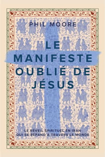 Le manifeste oublié de Jésus : Le réveil spirituel en Iran qui se répand à travers le monde