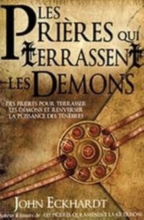 Les prières qui terrassent les démons : Des ténèbres pour terrasser les démons et renverser la puissance des ténèbres