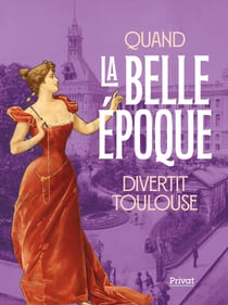 Vive la Belle Époque à Toulouse
