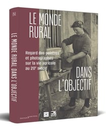 Le monde rural dans l'objectif : Regard des peintres et photographes sur la vie agricole au 20e siècle