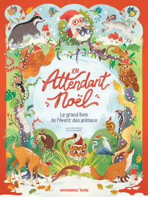 En attendant Noël : Le grand livre de l'Avent des animaux