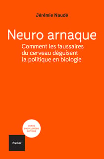 Neuro-arnaque : Comment les faussaires du cerveau déguisent la politique en biologie