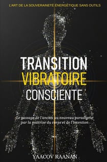 Transition Vibratoire Consciente