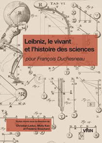 Leibniz, le vivant et l'histoire des sciences : Pour François Duchesneau