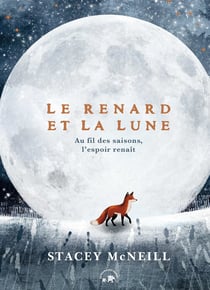 Le Renard et la Lune : Au fil des saisons, l'espoir renaît